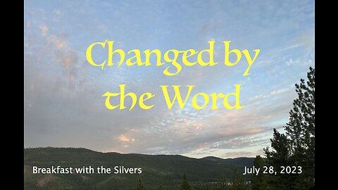 Changed by the Word - Breakfast with the Silvers & Smith Wigglesworth Jul 28