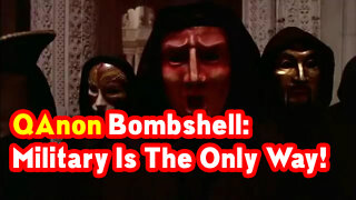 QAnon Bombshell: Military is The Only Way!
