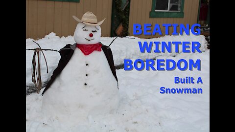 BEATING WINTER BOREDOM - Built A Snowman