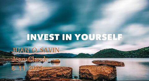 JUAN O SAVIN- Invest in YOURSELF PART TWO- Jean-Claude 6 11 2024
