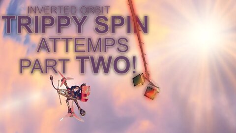 Trippy Spin (inverted orbit) attempts 😵 Part 2