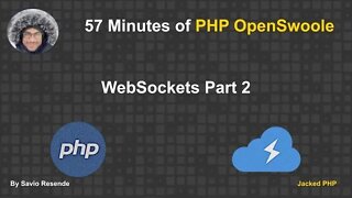 57 minutes of OpenSwoole - WebSocket - Part 2