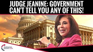 Judge Jeanine: Government Can't Tell You Any Of This!