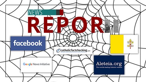 Catholic — News Report — Catholic Fact-Checkers Serving Global Masters