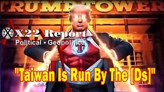 X22 Report Huge Intel: We Have The Gold, Taiwan Is Run By The [Ds], The Good Guys Are Winning