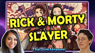 TheDimStream LIVE: Demon Slayer Season 1 | Rick & Morty Season 2