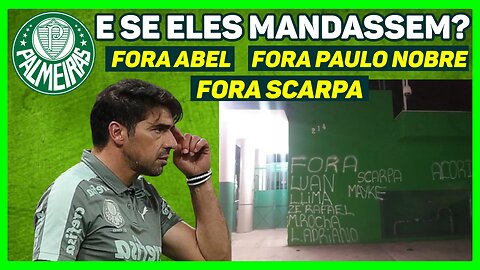 Fora PAULO NOBRE, Fora ABEL FERREIRA, Fora SCARPA...SE FOSSEM ATENDIDOS, HJ seríamos o CORINTHIANS