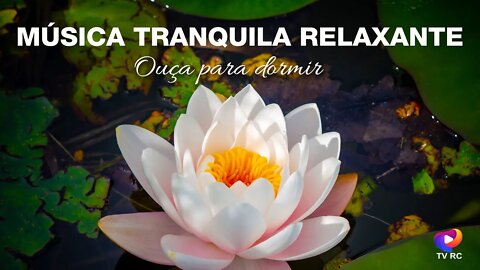 MÚSICA RELAXANTE! | Acalma a Mente e Relaxa o CORPO E ALMA