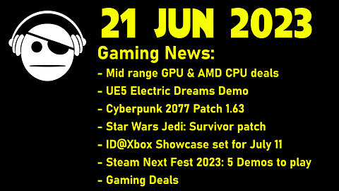Gaming News | GPU & CPU deals | UE5 Demo | Next fest demos | More news & deals | 21 JUN 2023