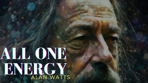 It's All One Energy | Alan Watts | BEST Inspirational Speeches
