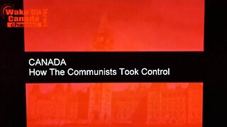 Wake Up Canada News - "CANADA...... How The Communists Took Control"