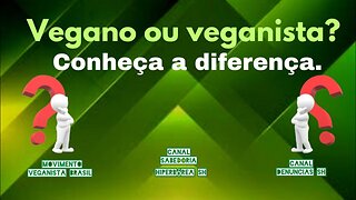 Vegano ou veganista? Conheça a diferença.