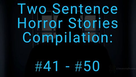 10 Two Sentence Horror Stories - Compilation: #41 - #50