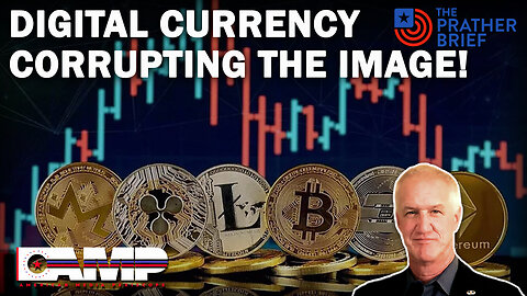 DIGITAL CURRENCY CORRUPTING THE IMAGE! | The Prather Brief Ep. 37
