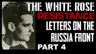 THE WHITE ROSE RESISTENSE PART 4