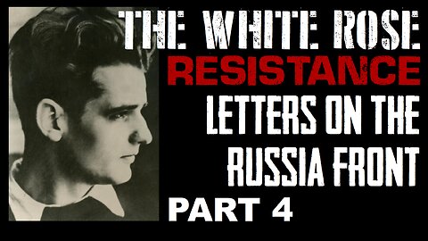 THE WHITE ROSE RESISTENSE PART 4