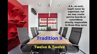 AA - Tradition 9 - Twelve Steps & Twelve Traditions - Alcoholics Anonymous - Read Along – 12 & 12