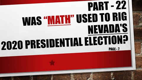 Part-22, Was Nevada’s 2020 Election Results Rigged using Math!