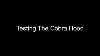 Testing The Cobra Hood
