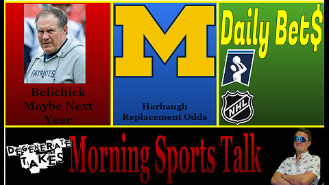 Morning Sports Talk: Belichick Not Getting a Job & Odds on Favorite to win the Michigan Job