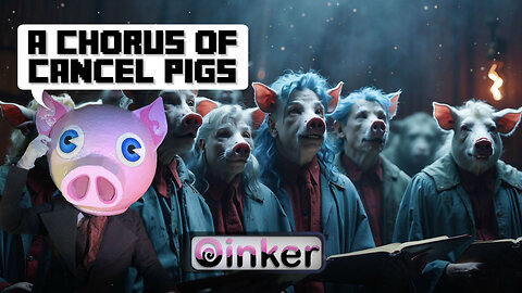 A Chorus of Cancel Pigs