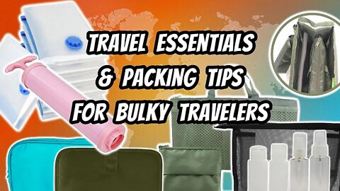 Travel Essentials and Packing Tips for Bulky Travelers