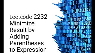 Leetcode 2232 Minimize Result by Adding Parentheses to Expression