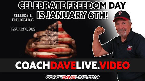 Coach Dave LIVE | 12-31-2021 | CELEBRATE FREEDOM DAY IS JANUARY 6TH!