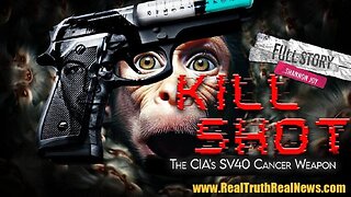 "KILL SHOT" - The CIA's SV40 (Simian Virus) Cancer Weapon