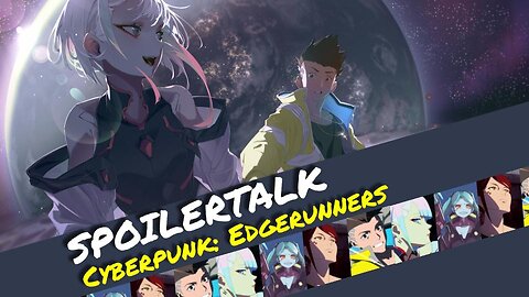 Cyberpunk: Edgerunners SPOILERTALK mit @MaAnime | Otaku Explorer Podcast