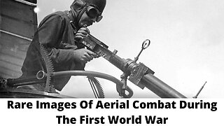 Rare Images Of Aerial Combat During The First World War
