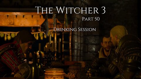 The Witcher 3 Wild Hunt Part 50 - Drinking Session