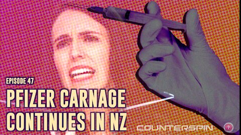 Ep 47: Pfizer Carnage Countinues in NZ