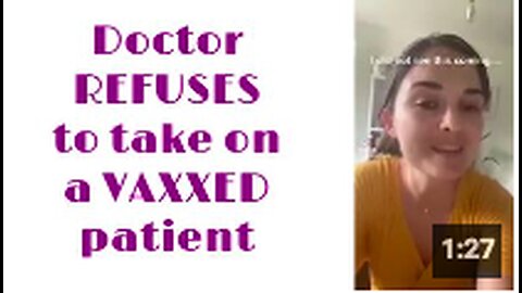Doctor REFUSES to take on a VAXXED patient