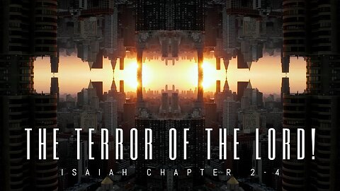 The Terror of The Lord! - Isaiah 2-4 - Tim Burns