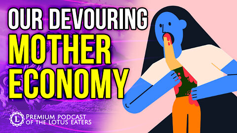 Our Devouring Mother Economy