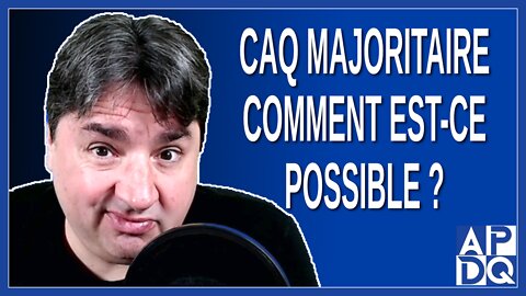 CAQ majoritaire, comment est-ce possible ?