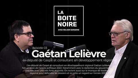 La Boîte Noire avec Nelson Sergerie : Gaétan Lelièvre