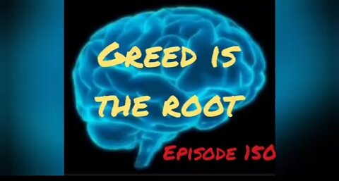 GREED IS THE ROOT Episode 150 with HonestWalterWhite