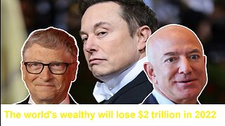 The world's wealthy will lose $2 trillion in 2022