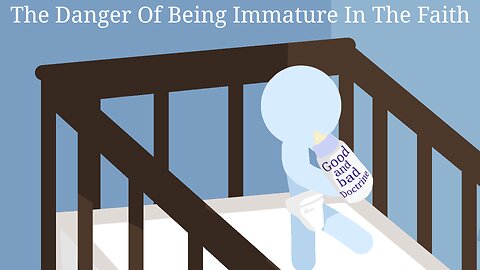 The Danger Of Being Immature In The Faith