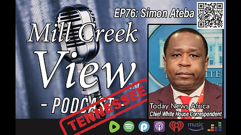 Mill Creek View Tennessee Podcast EP76 Journalist Simon Ateba Interview & More April 6 23