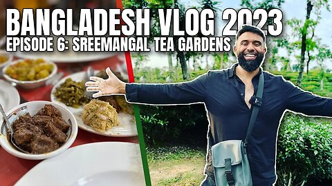 Experiencing Authentic Bangladesh 🇧🇩 “SREEMANGAL” Tea Gardens and Local Food! | Episode 6