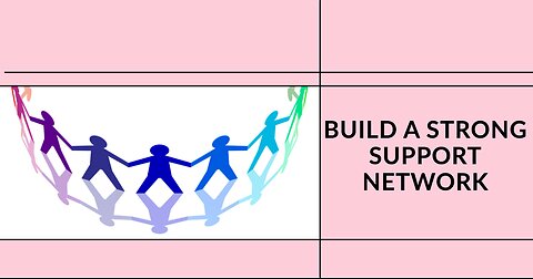 How to Build a Strong Support Network and Make Real Friends, Especially for Women