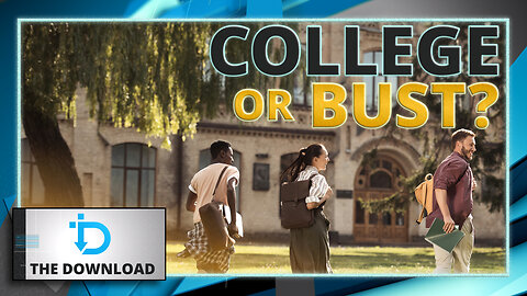 Is Going to College Worth It? — The Download