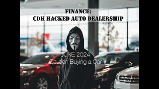 HACK! June 2024Auto Dealers Backbone Hacked CDK Software