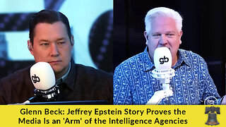 Glenn Beck: Jeffrey Epstein Story Proves the Media Is an 'Arm' of the Intelligence Agencies