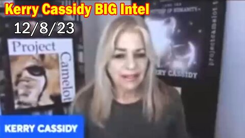 Kerry Cassidy BIG Intel 12/8/23: "Ufos, Aliens, NWO and White Hat Agenda"