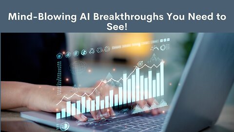 Mind-Blowing AI Breakthroughs: The Future Is Now!