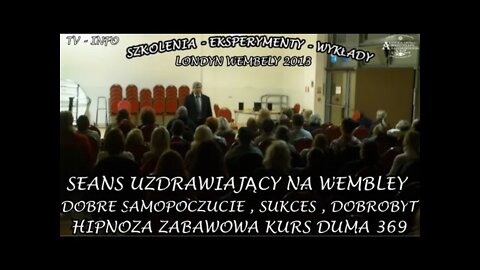 HIPNOZA ZABAWOWA, KURS DUMA 369 - SEANS UZDRAWIAJĄCY NA DOBRE SAMOPOCZUCIE, DOBROBYT /2013 © TV INFO